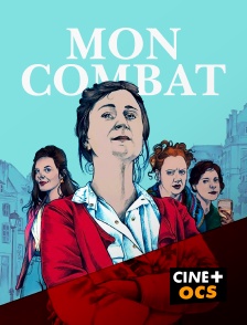 CINÉ Cinéma - Mon combat