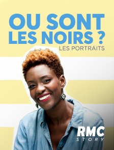 RMC Story - Ou sont les noirs ? - les portraits