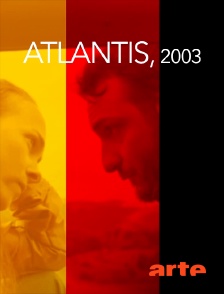 Arte - Atlantis, 2003