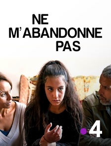 France 4 - Ne m’abandonne pas