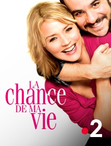 France 2 - La chance de ma vie