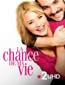 France 2 UHD - La chance de ma vie