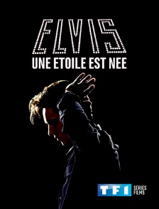 TF1 Séries Films - Elvis : une étoile est née