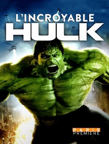 Paris Première - L'incroyable Hulk