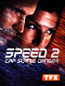 TFX - Speed 2 : cap sur le danger