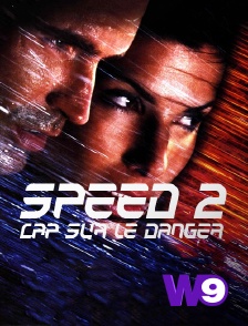 W9 - Speed 2 : cap sur le danger