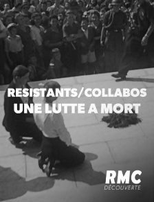 RMC Découverte - Résistants / collabos, une lutte à mort