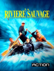 Action - La rivière sauvage