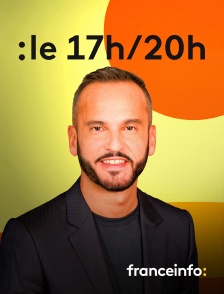 franceinfo: - Le 17h/20h