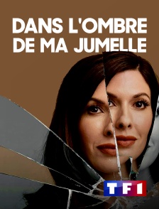 TF1 - Dans l'ombre de ma jumelle