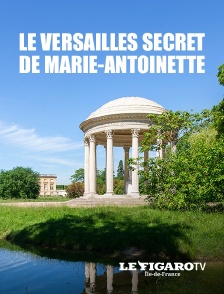 Le Figaro TV Île-de-France - Le Versailles secret de Marie-Antoinette