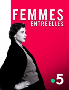 France 5 - Femmes entre elles