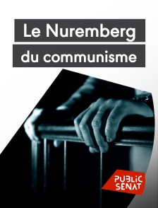 Public Sénat - Le Nuremberg du communisme