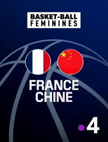 France 4 - Basket-ball - Match amical international féminin : France / Chine