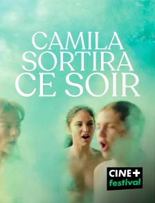 CINE+ Festival - Camila sortira ce soir