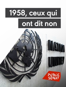 Public Sénat - 1958, ceux qui ont dit non