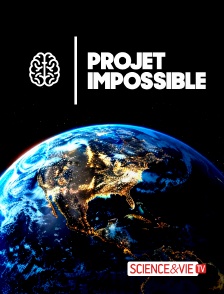 Science et Vie TV - Projet Impossible en replay