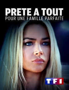 TF1 - Prête à tout pour une famille parfaite