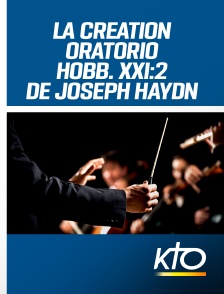 KTO - La Création - Oratorio Hobb. XXI:2 de Joseph Haydn