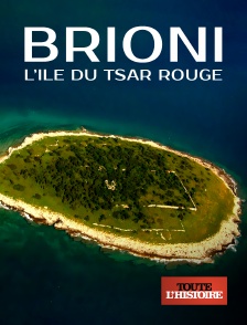 Toute l'Histoire - Brioni, l'île du tsar rouge