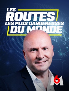 M6 - Les routes les plus dangereuses du monde