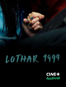 CINE+ Festival - Lothar 1999 en replay