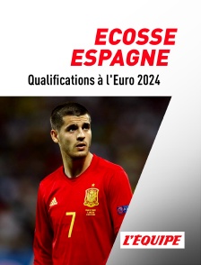 L'Equipe - Football - Qualifications à l'Euro 2024 : Ecosse / Espagne en replay