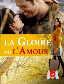 M6 - La gloire ou l'amour