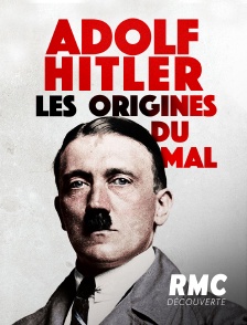 RMC Découverte - Adolf Hitler : les origines du mal