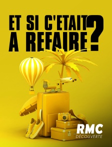 RMC Découverte - Et si c'était à refaire ?