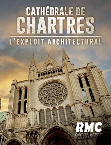 RMC Découverte - Cathédrale de Chartres : l'exploit architectural