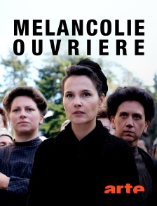 Arte - Mélancolie ouvrière