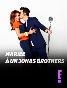 E! - Mariée à un Jonas Brothers