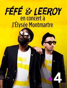 France 4 - Féfé & Leeroy en concert à l'Élysée Montmartre