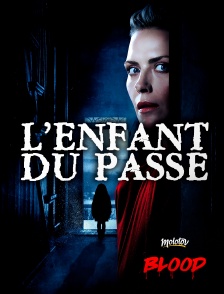 Molotov Channels BLOOD - L'enfant du passé