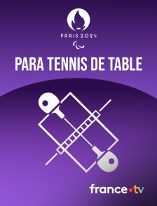 France.tv - Paris 2024 - Para Tennis de table