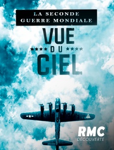 RMC Découverte - La seconde guerre mondiale vue du ciel