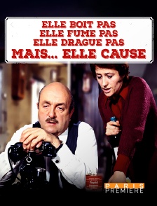 Paris Première - Elle boit pas, elle fume pas, elle drague pas, mais... elle cause !