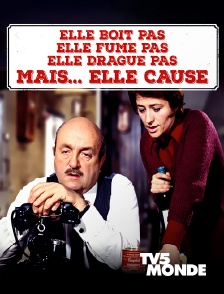 TV5MONDE - Elle boit pas, elle fume pas, elle drague pas, mais... elle cause !