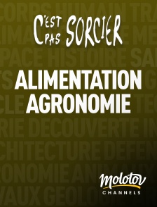 Molotov channels - C'est pas sorcier : Alimentation et Agronomie