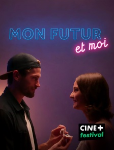 CINE+ Festival - Mon futur et moi en replay