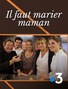 France 3 - Il faut marier maman