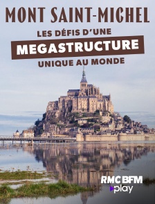 RMC BFM Play - Mont-Saint-Michel: Les défis d'une mégastructure unique au monde en replay