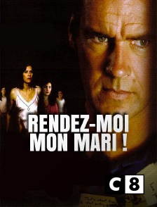 C8 - Rendez-moi mon mari !