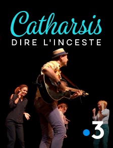 France 3 - Catharsis, dire l'inceste