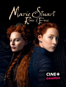 CINE+ Emotion - Marie Stuart, reine d'Écosse