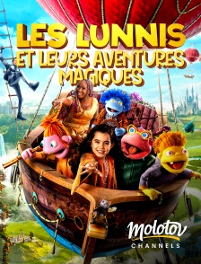 Molotov channels - Les Lunnis et leurs aventures magiques