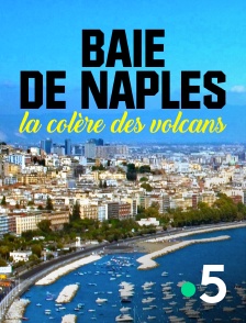 France 5 - Baie de Naples, la colère des volcans