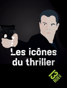 13EME RUE - Les icônes du thriller en replay