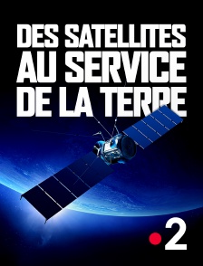 France 2 - Des satellites au service de la Terre